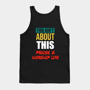 You Ain’t About This Praise & Worship Life Tank Top